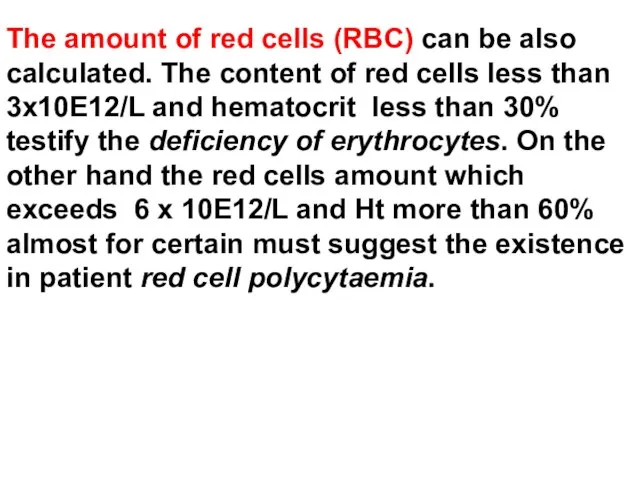 The amount of red cells (RBC) can be also calculated. The