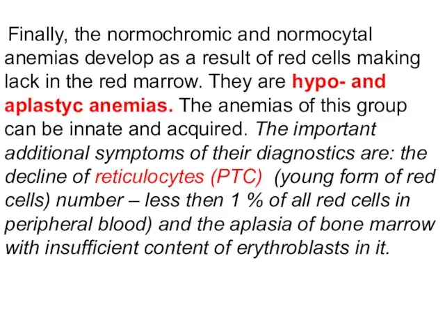 Finally, the normochromic and normocytal anemias develop as a result of