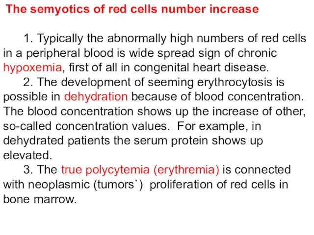 The semyotics of red cells number increase 1. Typically the abnormally