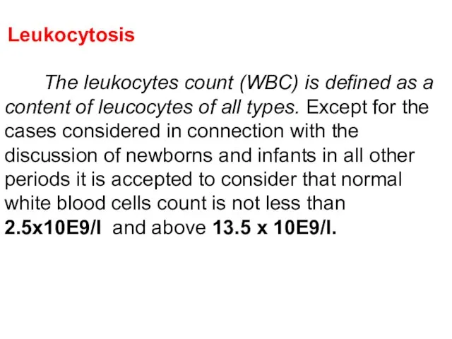 Leukocytosis The leukocytes count (WBC) is defined as a content of