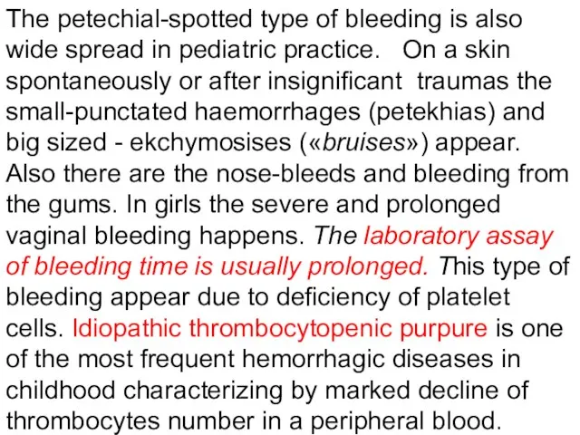 The petechial-spotted type of bleeding is also wide spread in pediatric