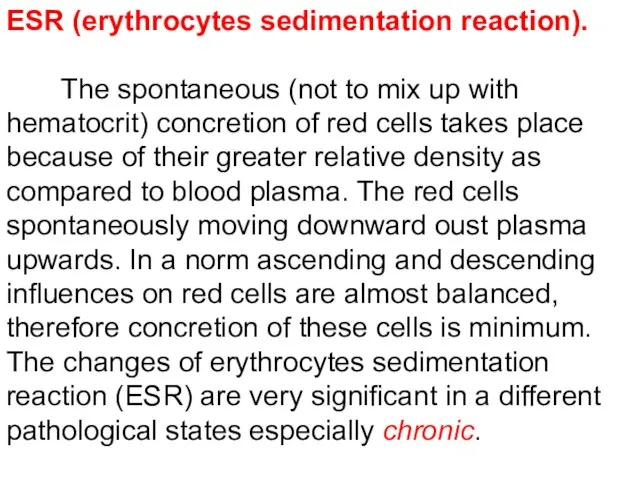 ESR (erythrocytes sedimentation reaction). The spontaneous (not to mix up with