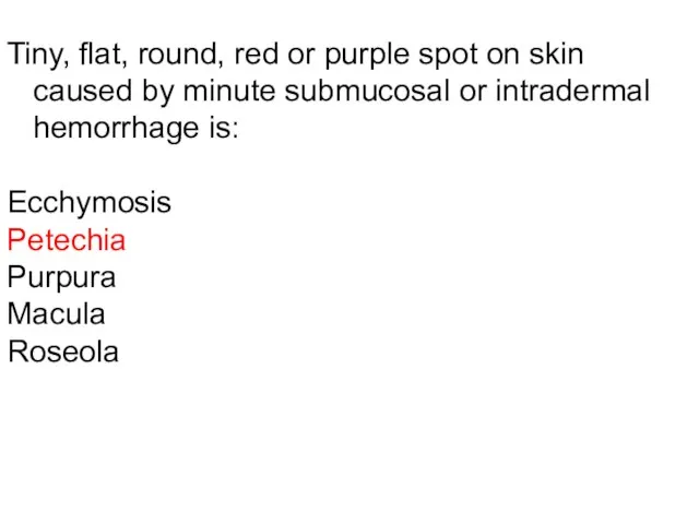 Tiny, flat, round, red or purple spot on skin caused by