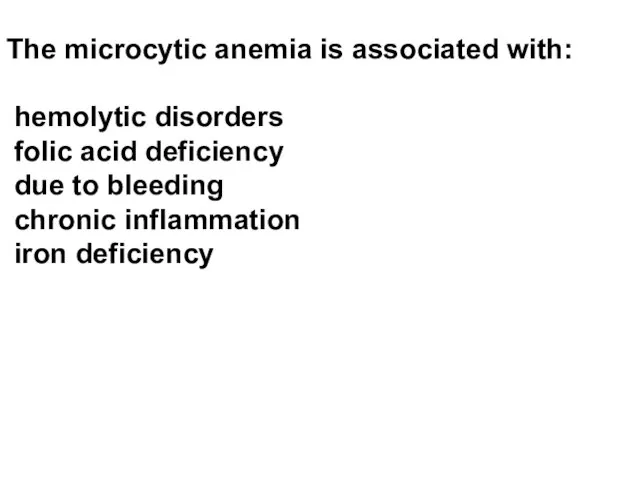 The microcytic anemia is associated with: hemolytic disorders folic acid deficiency