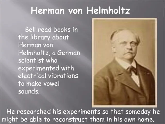 Bell read books in the library about Herman von Helmholtz, a