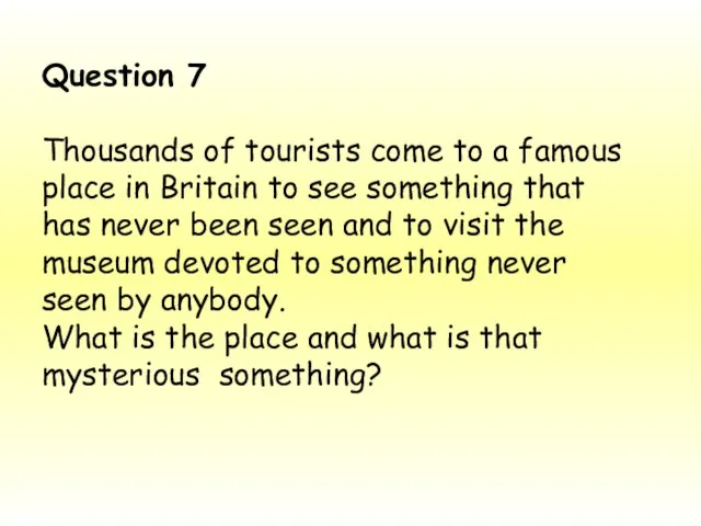 Question 7 Thousands of tourists come to a famous place in