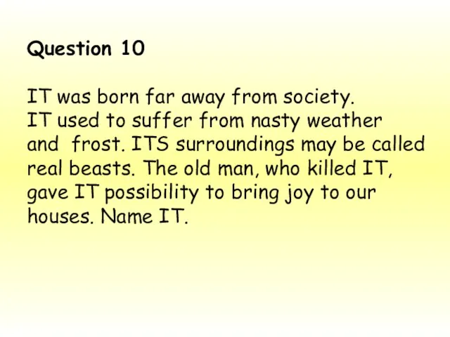 Question 10 IT was born far away from society. IT used