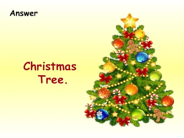 Christmas Tree. Answer