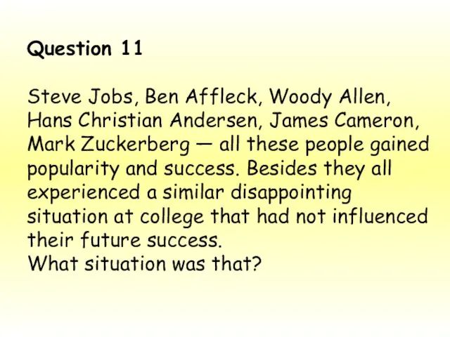 Question 11 Steve Jobs, Ben Affleck, Woody Allen, Hans Christian Andersen,