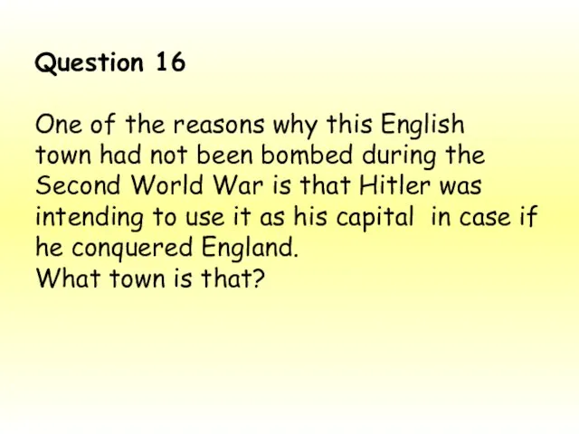 Question 16 One of the reasons why this English town had