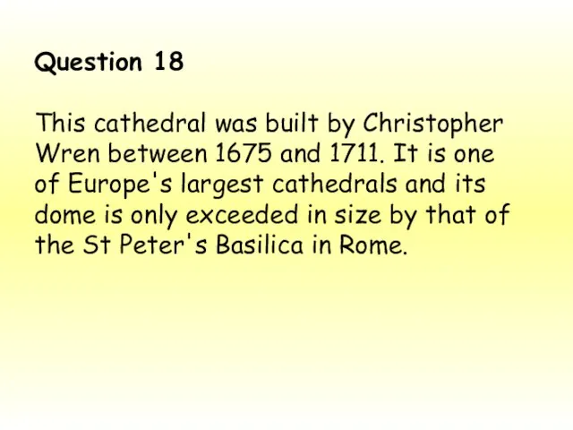 Question 18 This cathedral was built by Christopher Wren between 1675