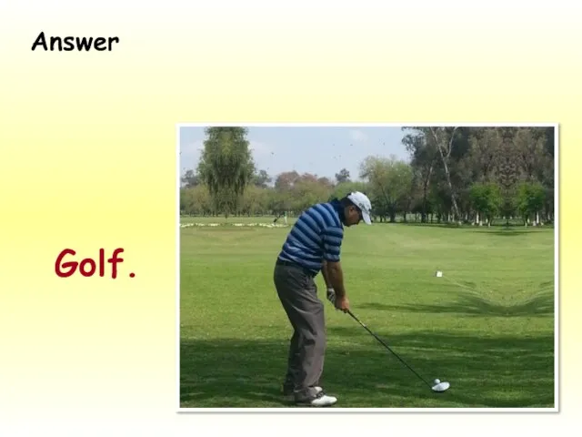 Golf. Answer