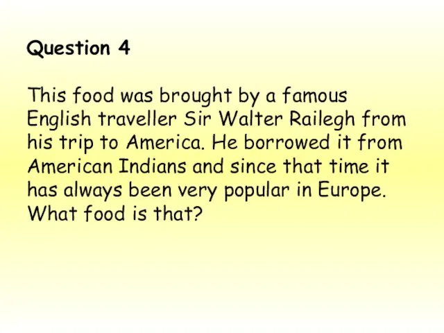 Question 4 This food was brought by a famous English traveller