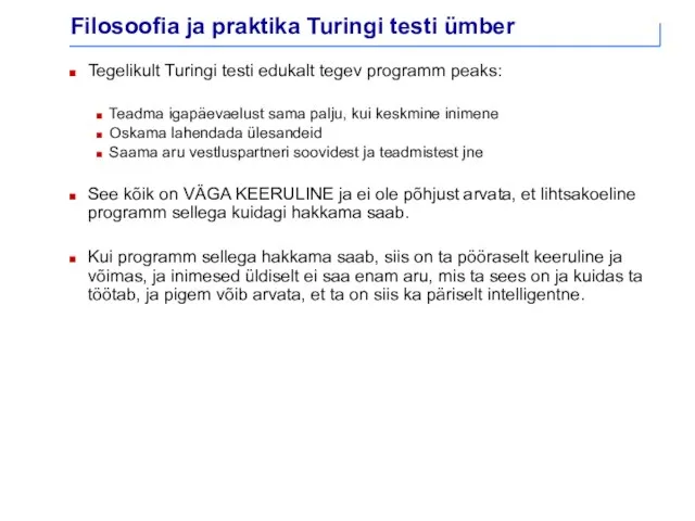 Filosoofia ja praktika Turingi testi ümber Tegelikult Turingi testi edukalt tegev