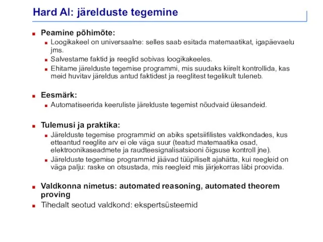 Hard AI: järelduste tegemine Peamine põhimõte: Loogikakeel on universaalne: selles saab