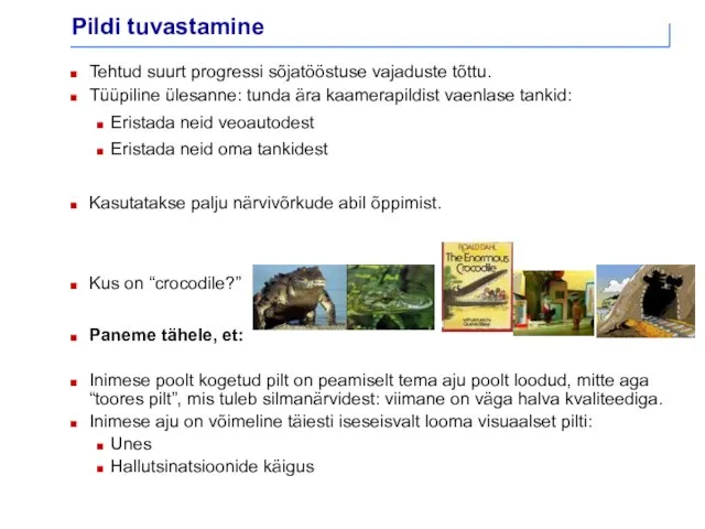 Pildi tuvastamine Tehtud suurt progressi sõjatööstuse vajaduste tõttu. Tüüpiline ülesanne: tunda