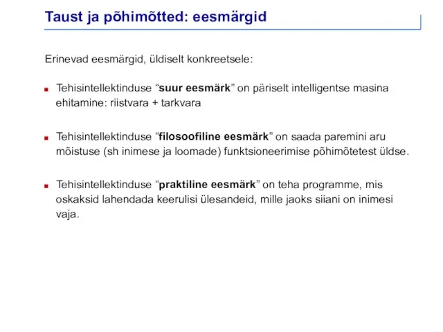 Taust ja põhimõtted: eesmärgid Erinevad eesmärgid, üldiselt konkreetsele: Tehisintellektinduse “suur eesmärk”