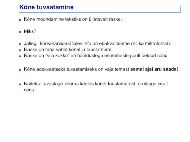 Kõne tuvastamine Kõne moondamine tekstiks on üllatavalt raske. Miks? Jällegi, kõrvanärvidest