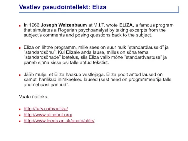 Vestlev pseudointellekt: Eliza In 1966 Joseph Weizenbaum at M.I.T. wrote ELIZA,