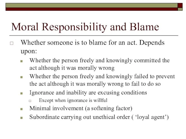 Moral Responsibility and Blame Whether someone is to blame for an