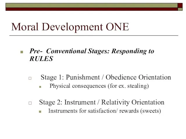 Moral Development ONE Pre- Conventional Stages: Responding to RULES Stage 1: