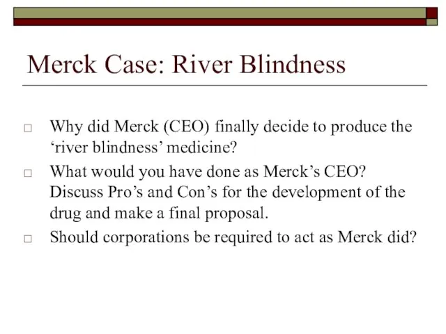 Merck Case: River Blindness Why did Merck (CEO) finally decide to