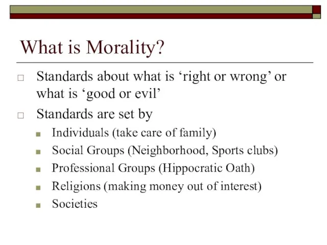 What is Morality? Standards about what is ‘right or wrong’ or