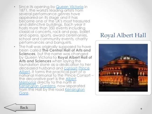 Royal Albert Hall Since its opening by Queen Victoria in 1871,