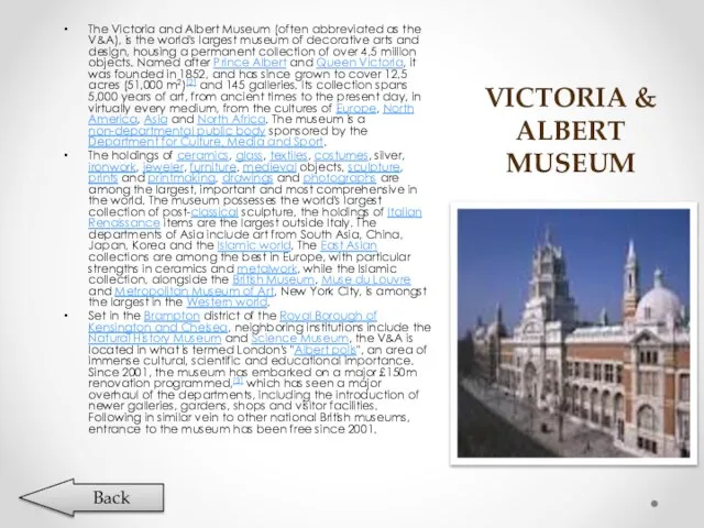 VICTORIA & ALBERT MUSEUM The Victoria and Albert Museum (often abbreviated