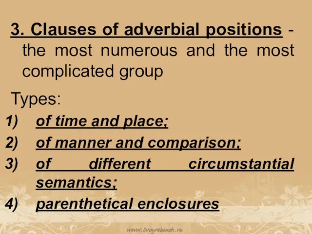 3. Clauses of adverbial positions - the most numerous and the