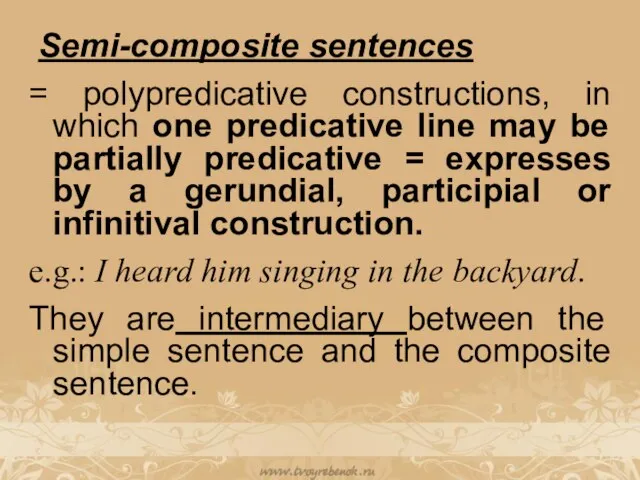 Semi-composite sentences = polypredicative constructions, in which one predicative line may