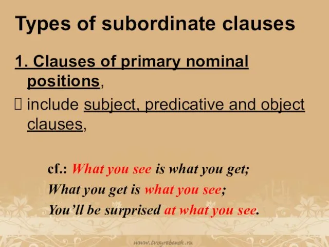 Types of subordinate clauses 1. Clauses of primary nominal positions, include