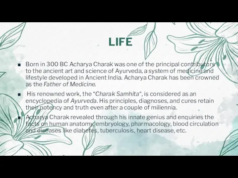 LIFE Born in 300 BC Acharya Charak was one of the