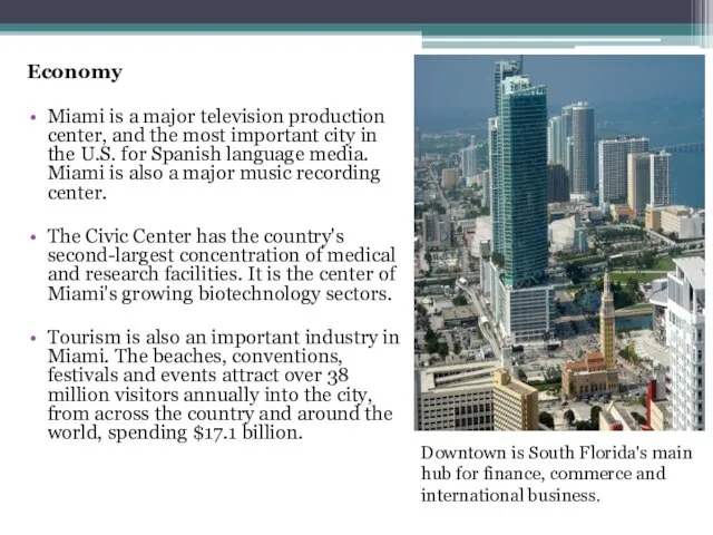 Economy Miami is a major television production center, and the most