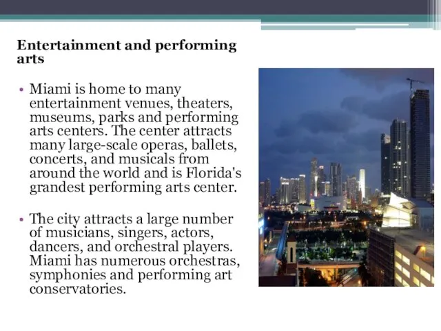 Entertainment and performing arts Miami is home to many entertainment venues,