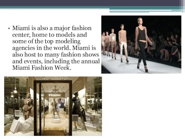 Miami is also a major fashion center, home to models and