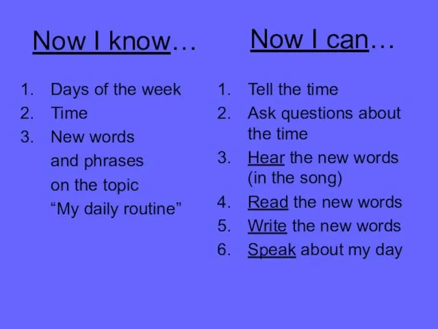 Now I know… Days of the week Time New words and