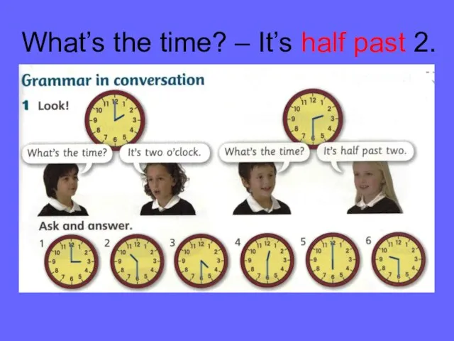 What’s the time? – It’s half past 2.