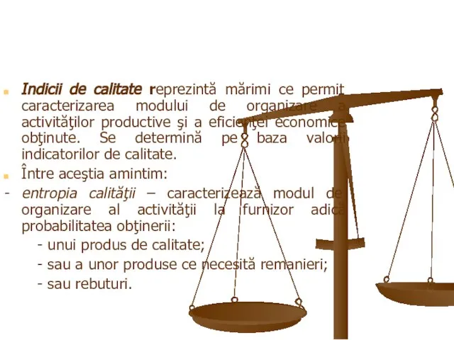 Indicii de calitate reprezintă mărimi ce permit caracterizarea modului de organizare