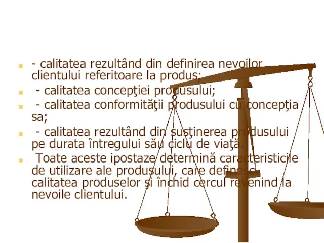 - calitatea rezultând din definirea nevoilor clientului referitoare la produs; -