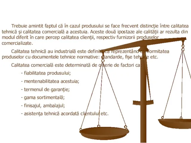 Trebuie amintit faptul că în cazul produsului se face frecvent distincţie