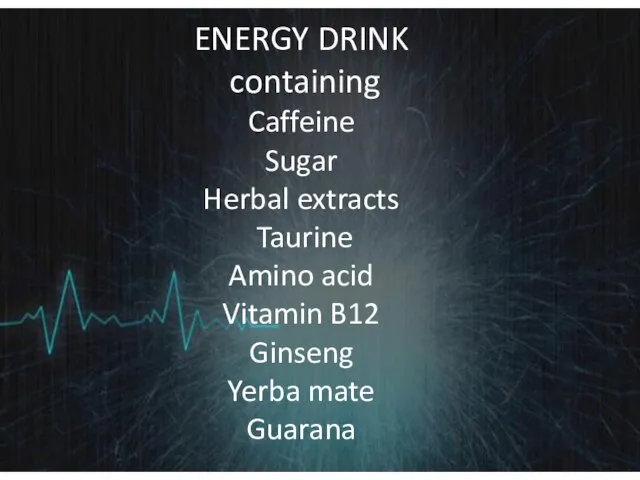 ENERGY DRINK containing Caffeine Sugar Herbal extracts Taurine Amino acid Vitamin B12 Ginseng Yerba mate Guarana