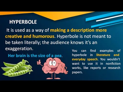 HYPERBOLE It is used as a way of making a description