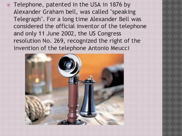 Telephone, patented in the USA in 1876 by Alexander Graham bell,