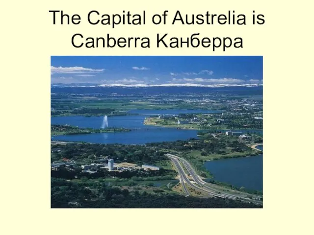 The Capital of Austrelia is Canberra Kaнберра