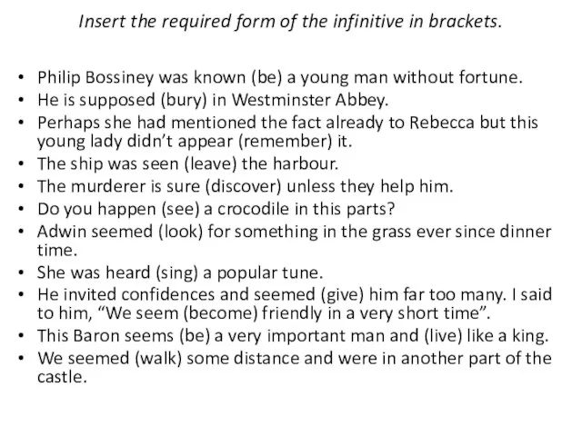 Insert the required form of the infinitive in brackets. Philip Bossiney