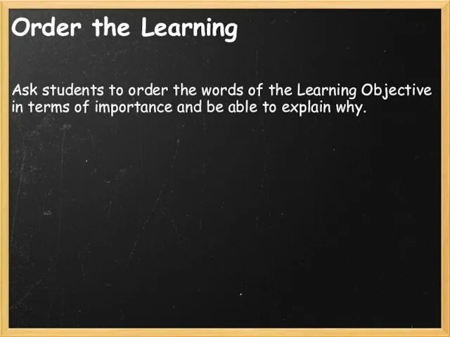 Order the Learning Ask students to order the words of the