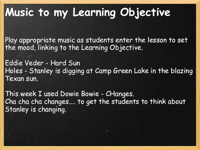 Music to my Learning Objective Play appropriate music as students enter