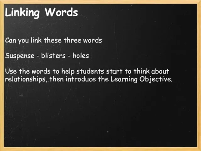 Linking Words Can you link these three words Suspense - blisters