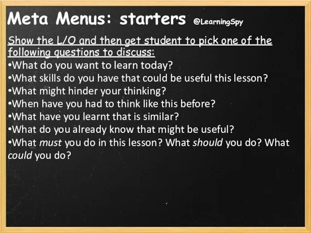 Meta Menus: starters @LearningSpy Show the L/O and then get student